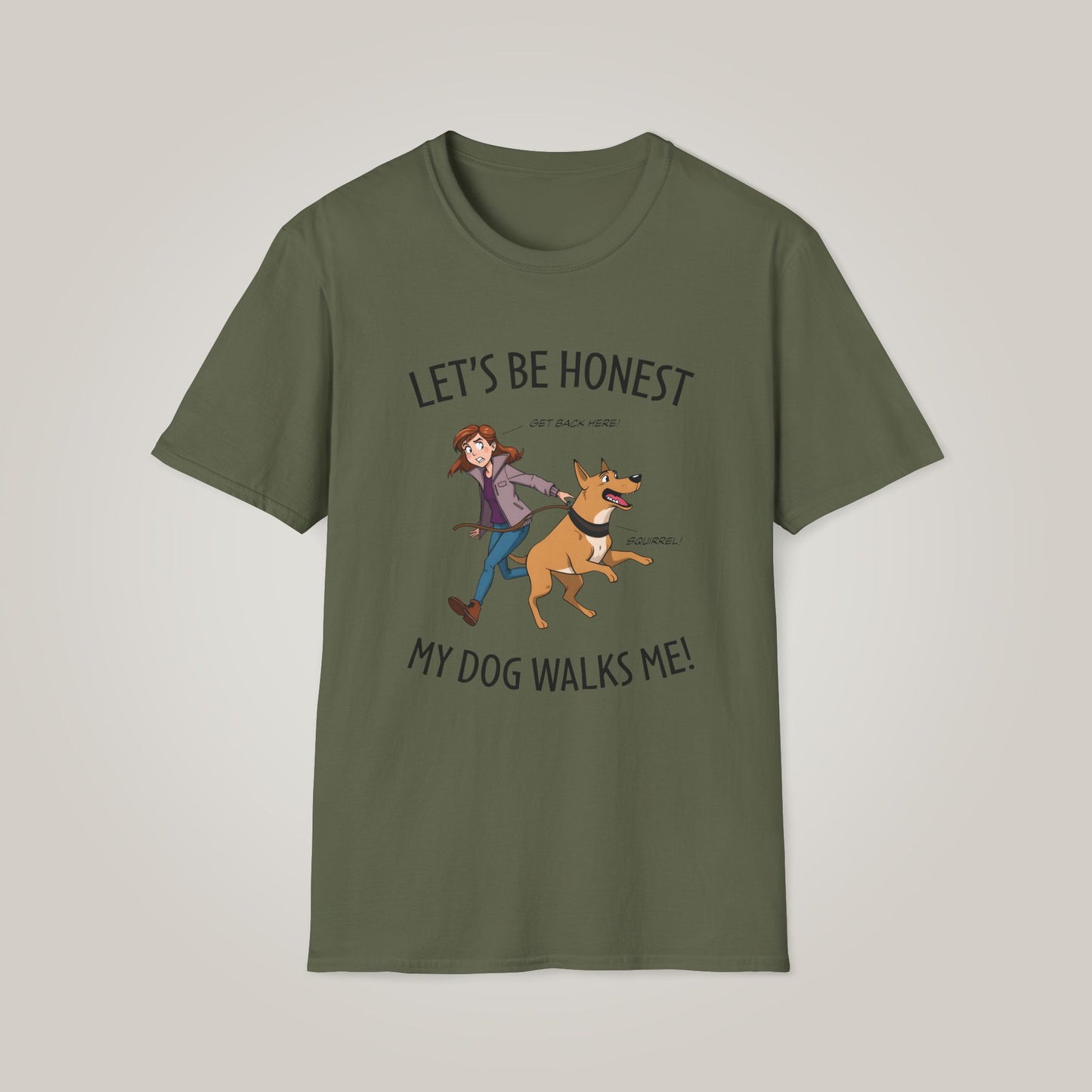 Let's Be Honest, My Dog Walks Me Unisex Softstyle T-shirt