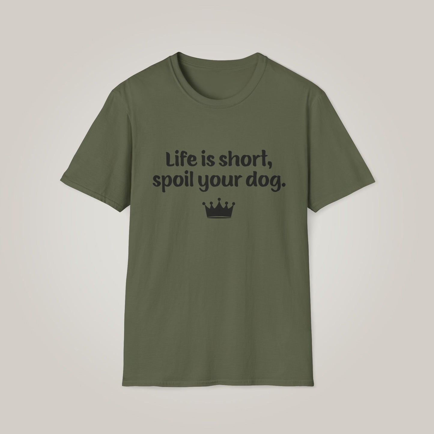 Life is Short, Spoil Your Dog Unisex Softstyle T-shirt