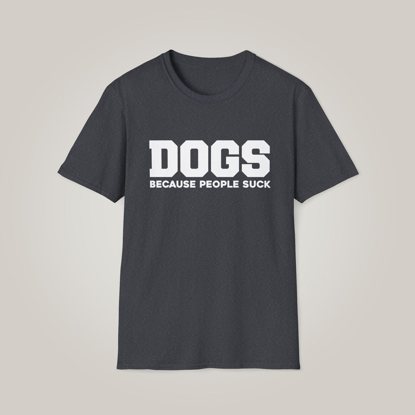 Dogs: Because People Suck Unisex Softstyle T-shirt
