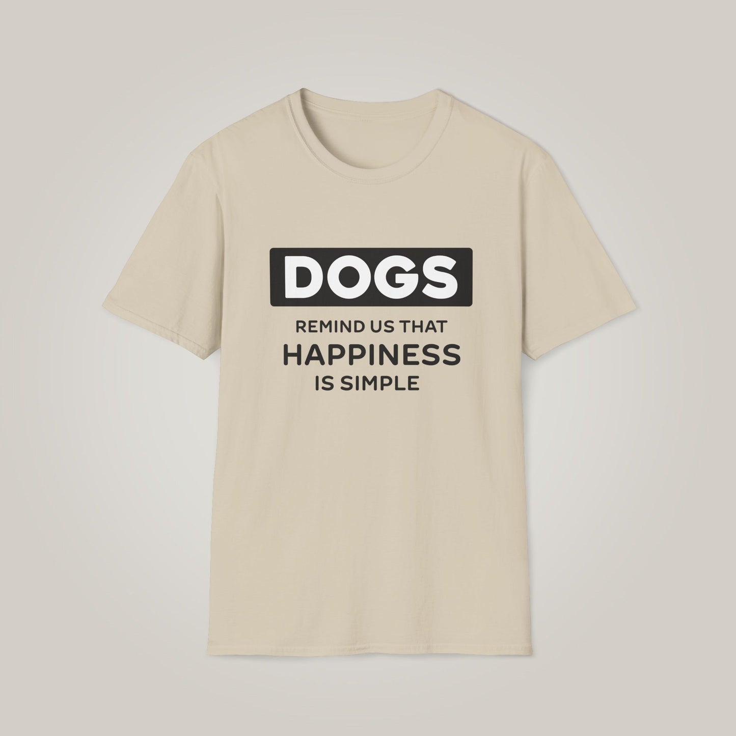 Dogs Remind Us That Happiness Is Simple Unisex Softstyle T-shirt