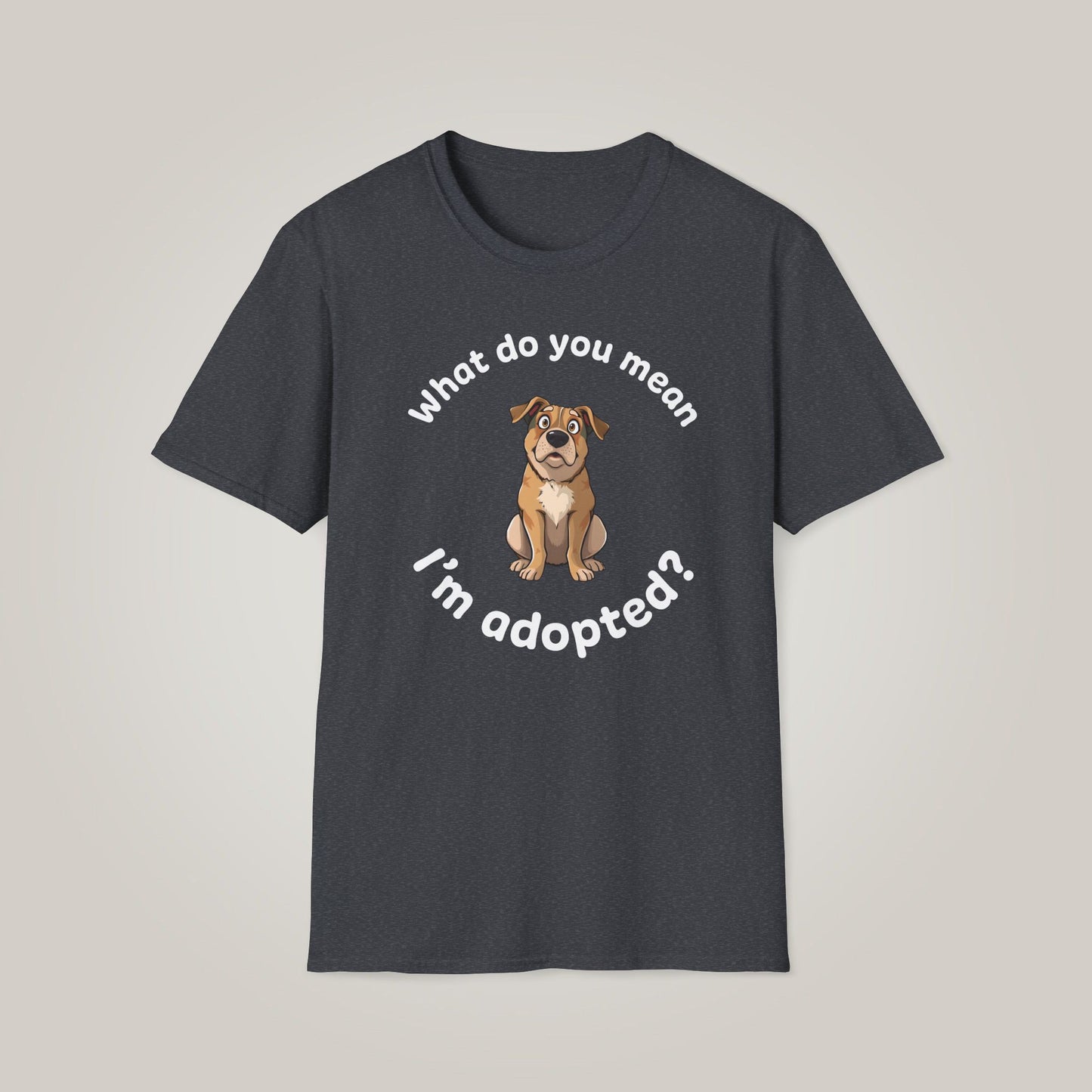 What Do You Mean I'm Adopted? Unisex Softstyle T-shirt