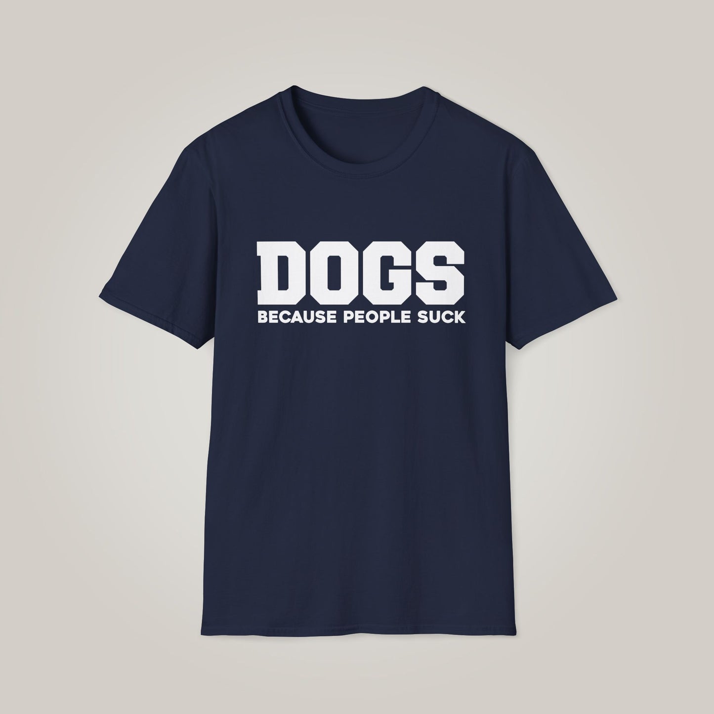 Dogs: Because People Suck Unisex Softstyle T-shirt