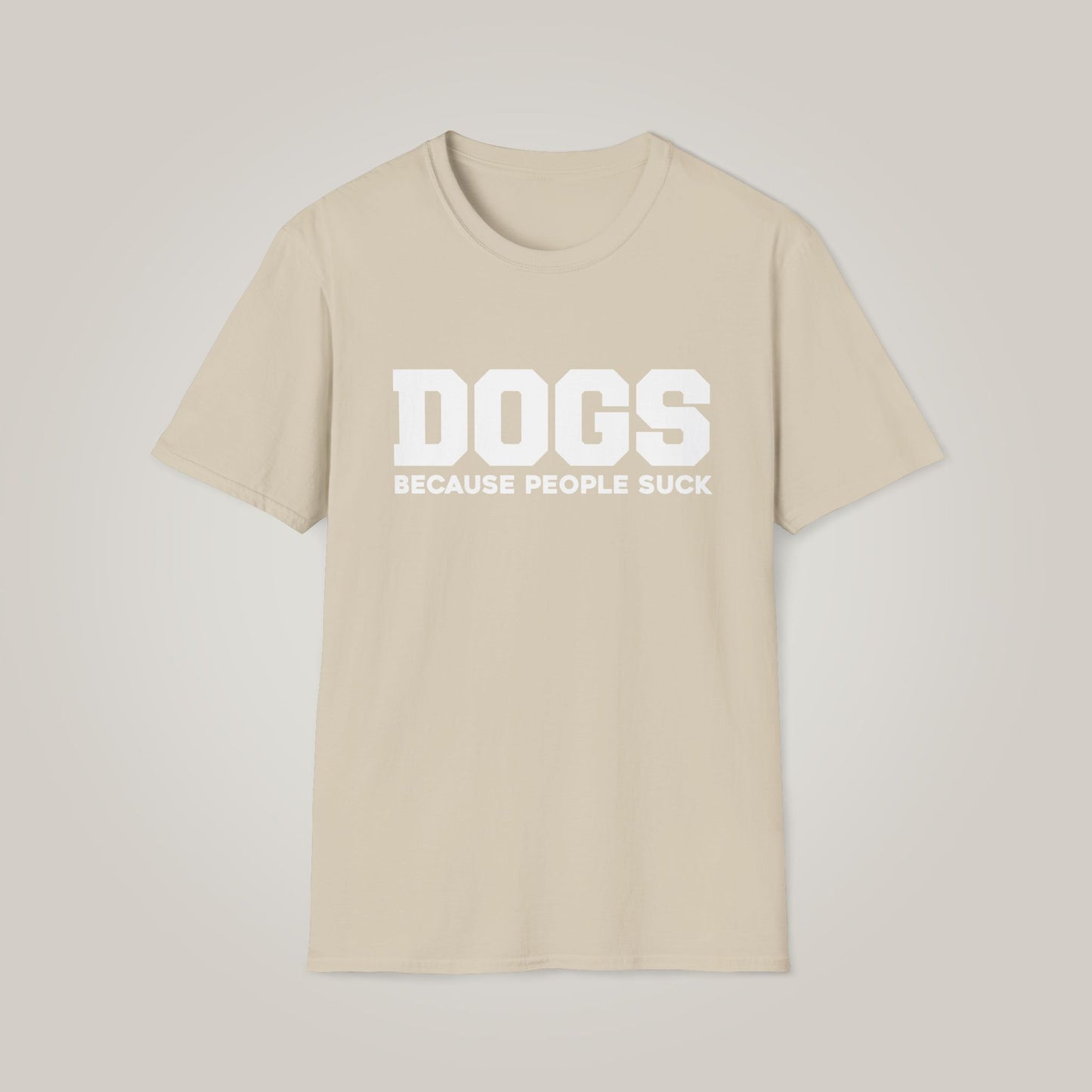Dogs: Because People Suck Unisex Softstyle T-shirt