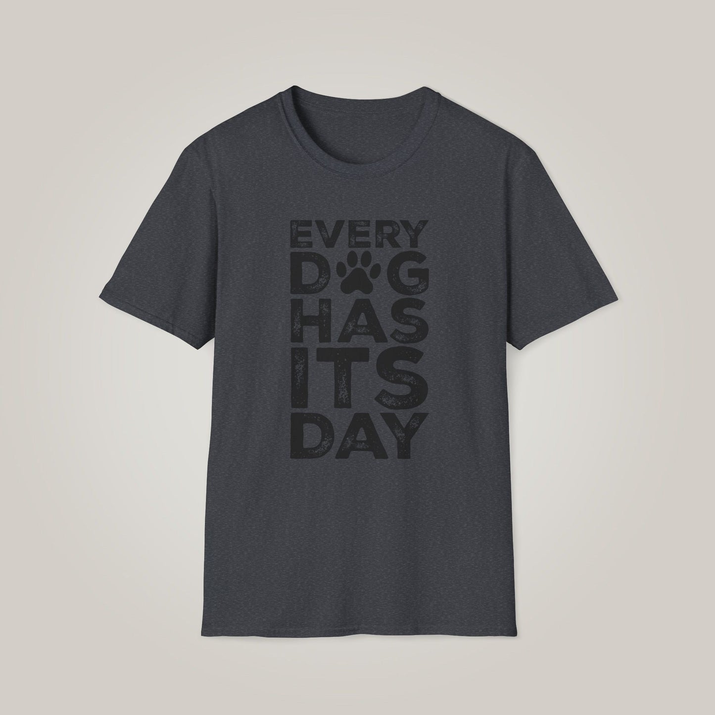 Every Dog Has Its Day Unisex Softstyle T-shirt