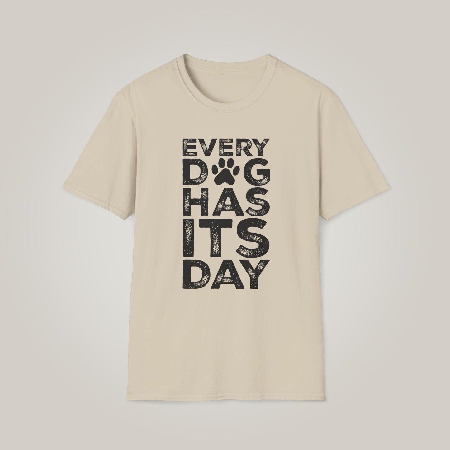 Every Dog Has Its Day Unisex Softstyle T-shirt