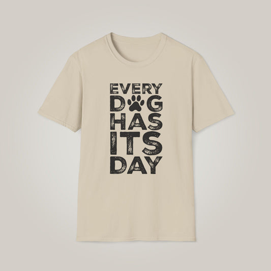 Every Dog Has Its Day Unisex Softstyle T-shirt