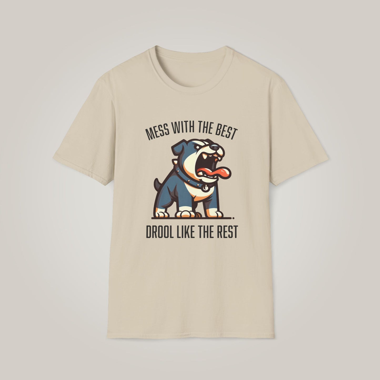 Mess with the Best, Drool Like the Rest Unisex Softstyle T-shirt