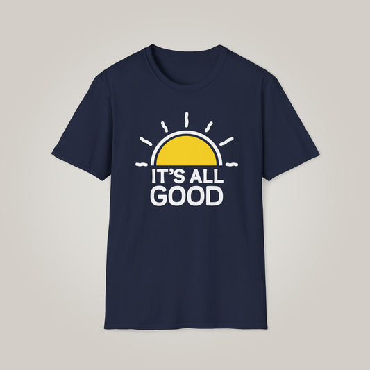 Its All Good Unisex -White - Softstyle T-shirt