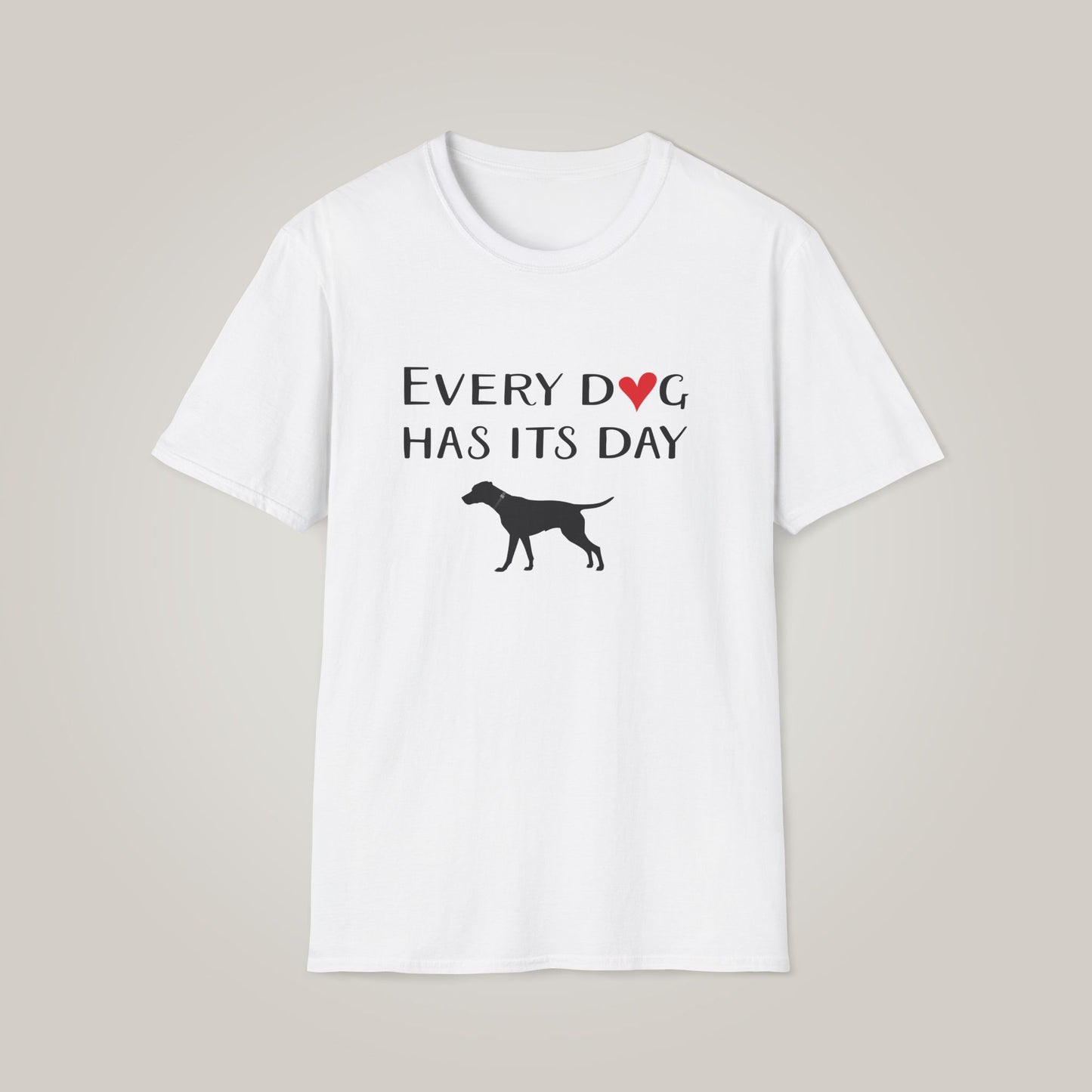 Every Dog Has Its Day Unisex Softstyle T-shirt