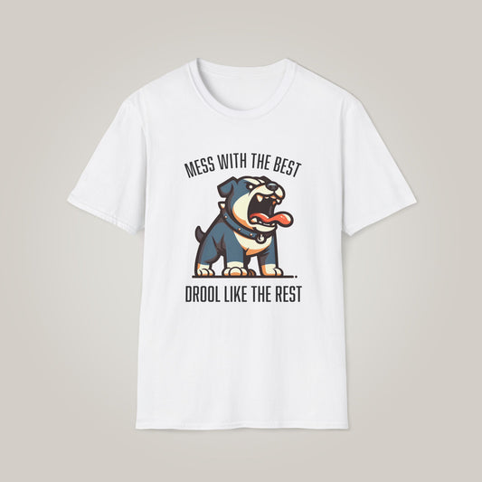 Mess with the Best, Drool Like the Rest Unisex Softstyle T-shirt