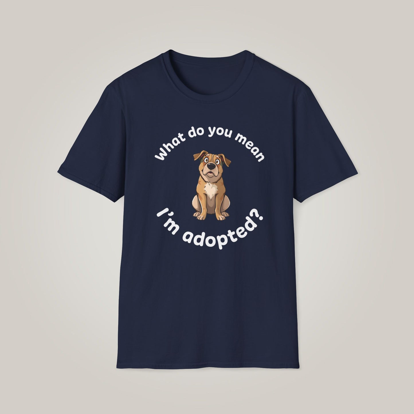 What Do You Mean I'm Adopted? Unisex Softstyle T-shirt