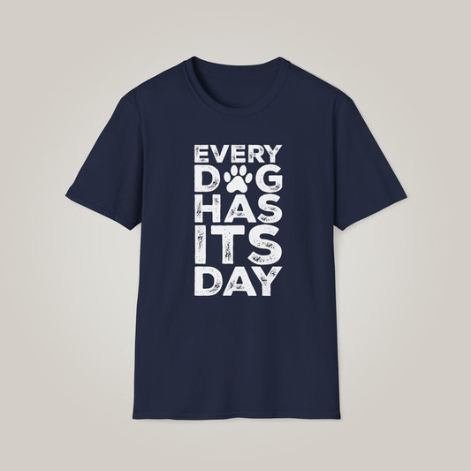 Every Dog Has Its Day - White Unisex Softstyle T-shirt