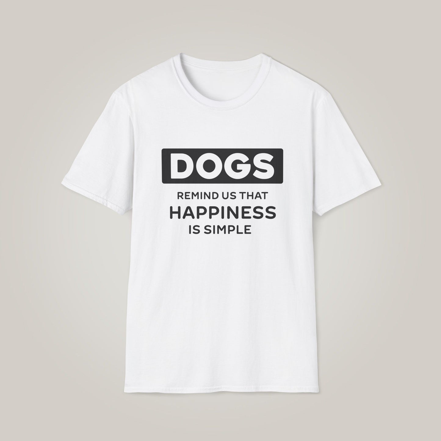 Dogs Remind Us That Happiness Is Simple Unisex Softstyle T-shirt