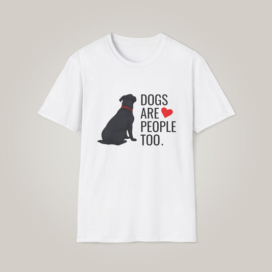Dogs Are People Too Unisex Softstyle T-Shirt