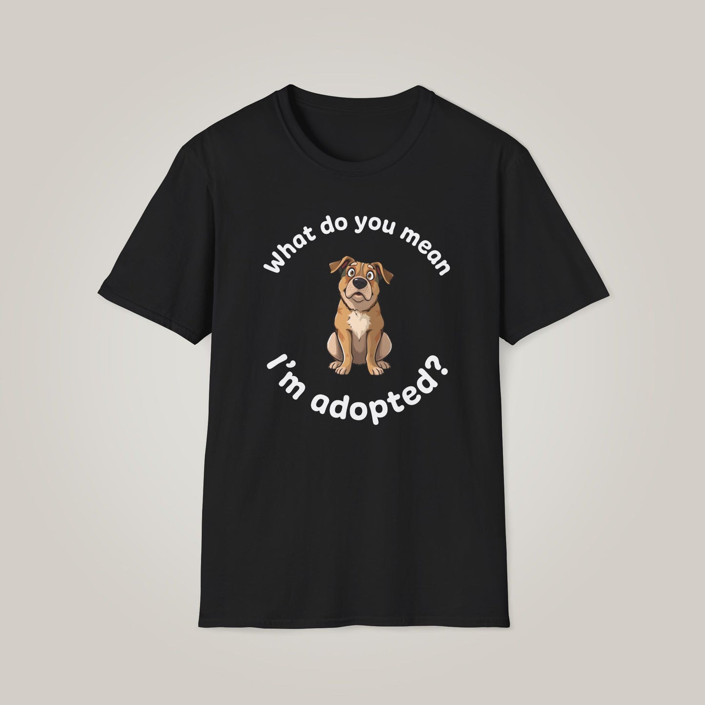 What Do You Mean I'm Adopted? Unisex Softstyle T-shirt