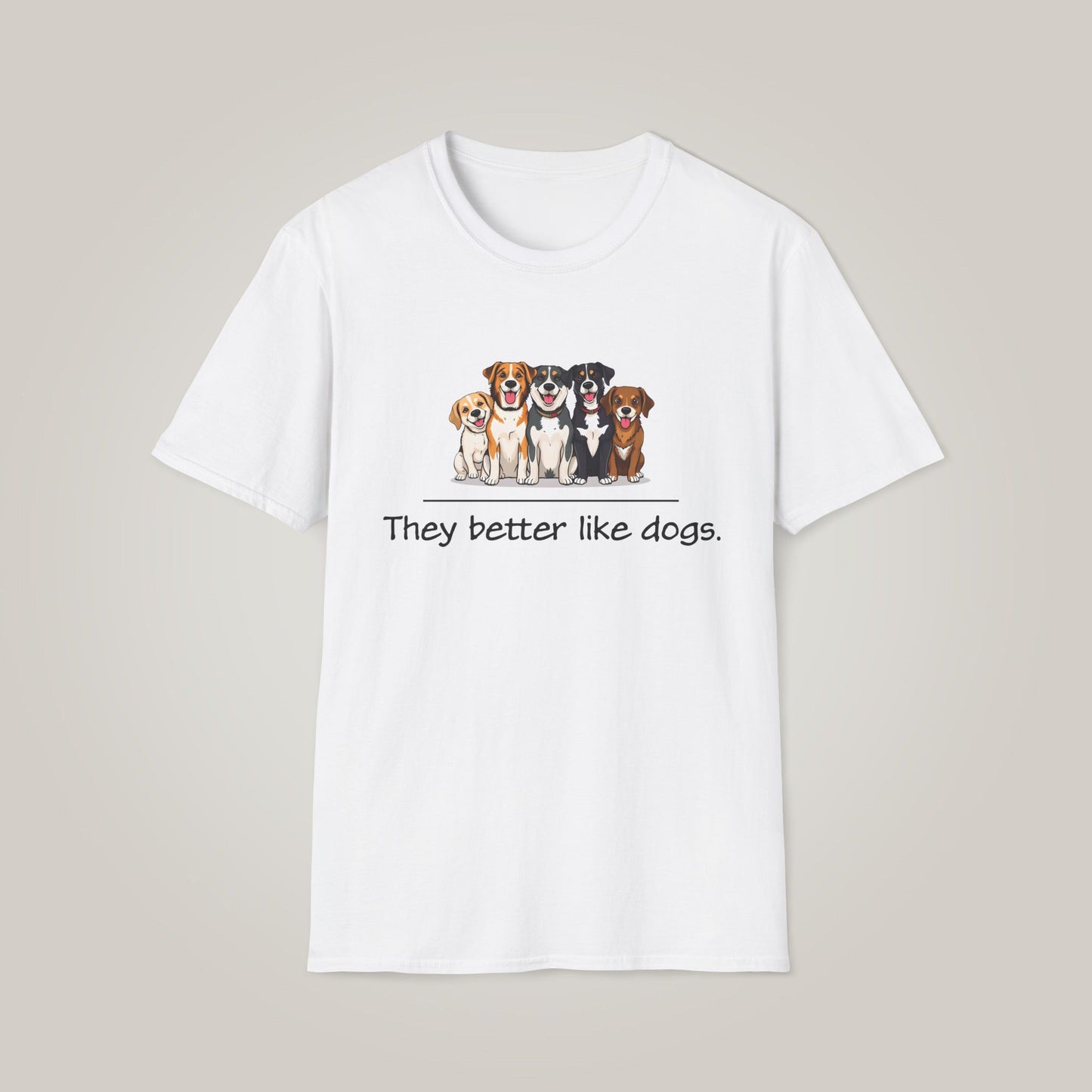They Better Like Dogs Unisex Softstyle T-shirt
