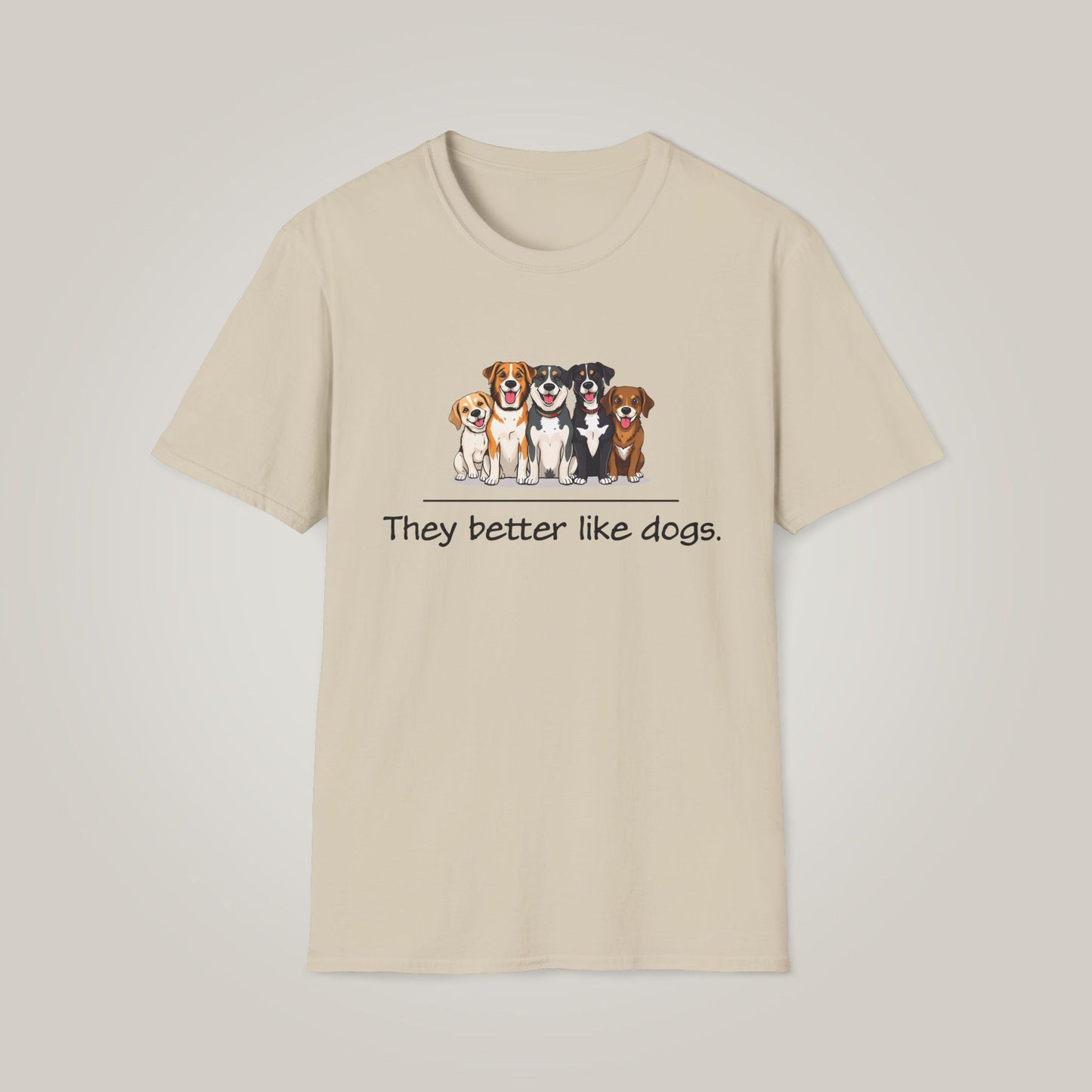 They Better Like Dogs Unisex Softstyle T-shirt