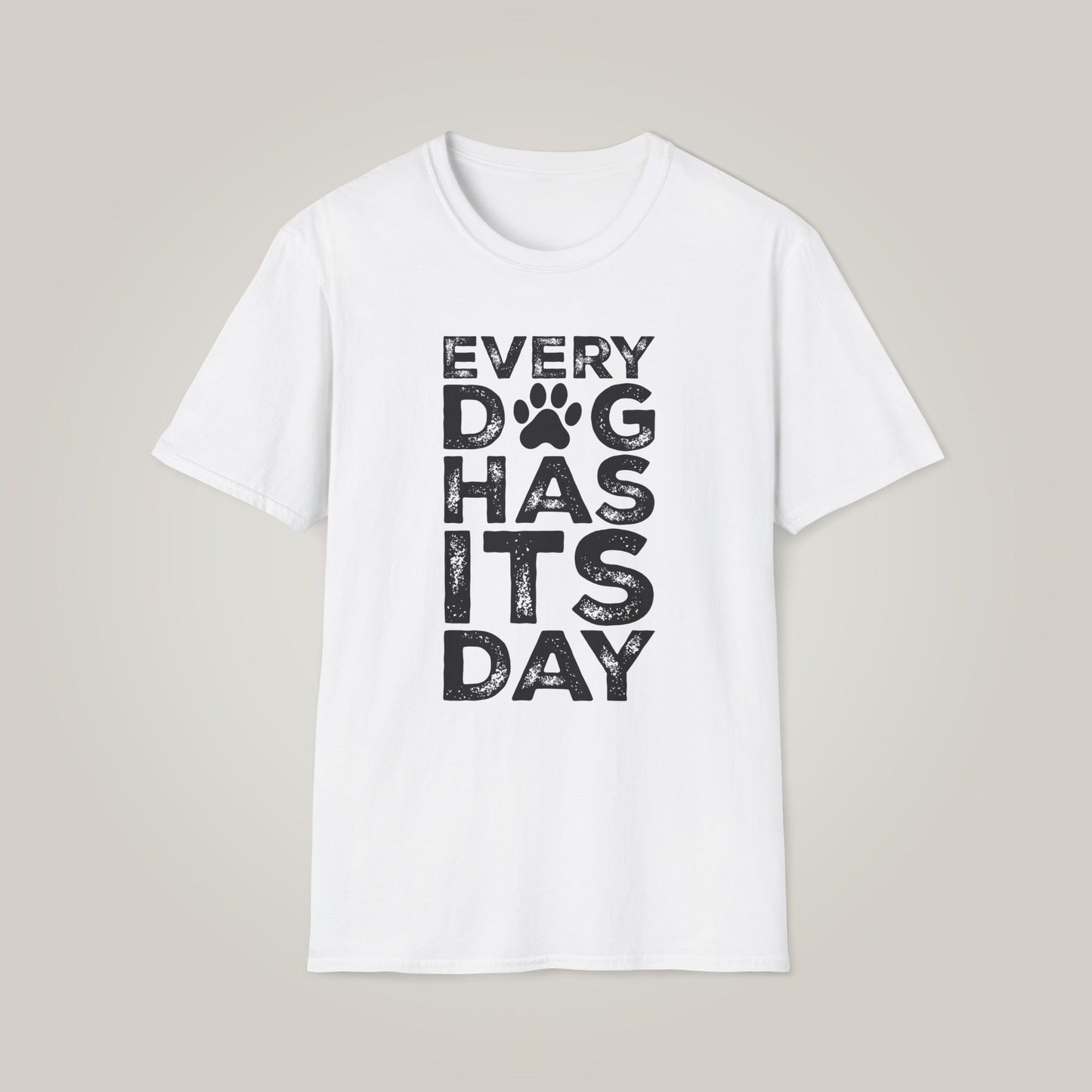 Every Dog Has Its Day Unisex Softstyle T-shirt