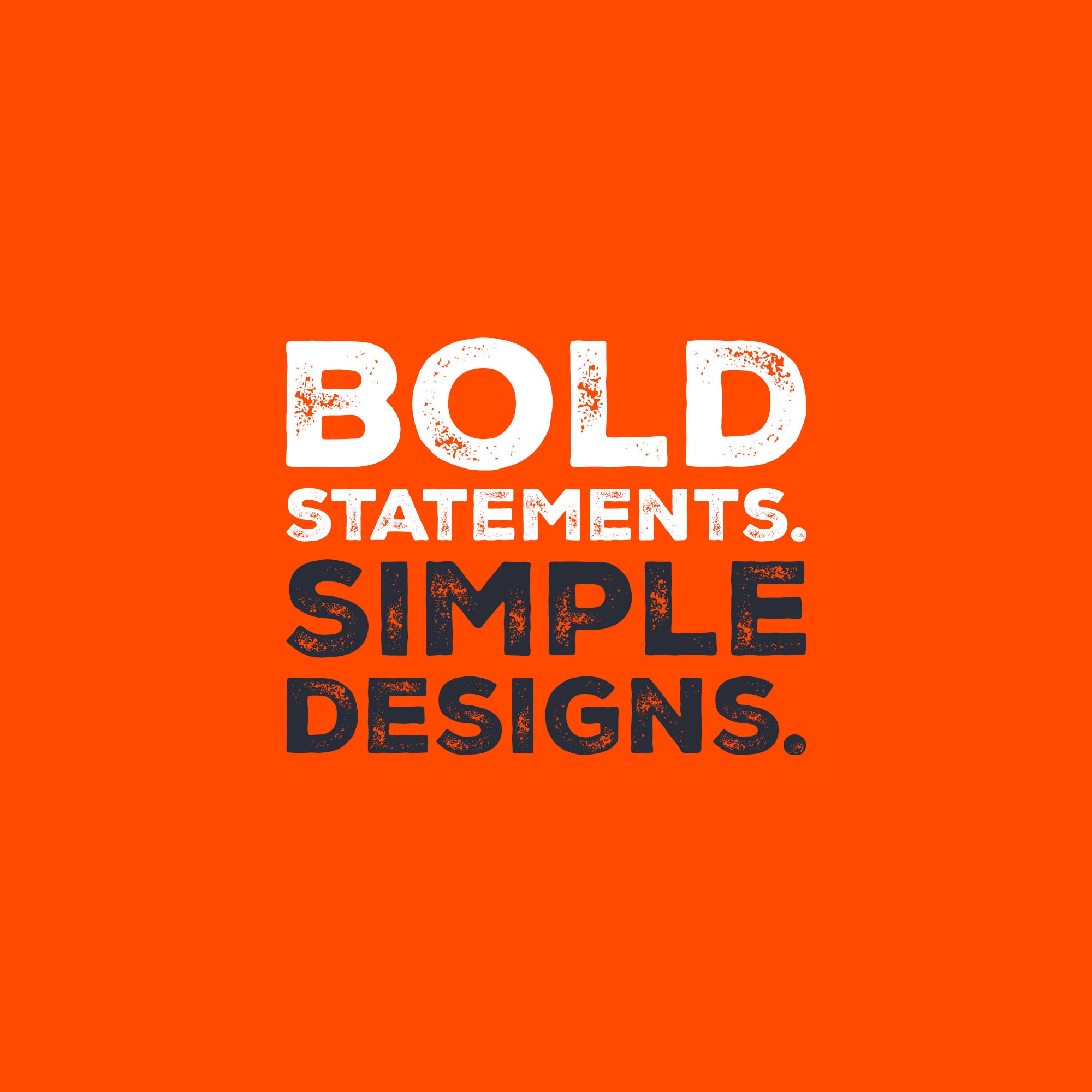 Orange background with white and black text 'BOLD STATEMENTS. SIMPLE DESIGNS.'